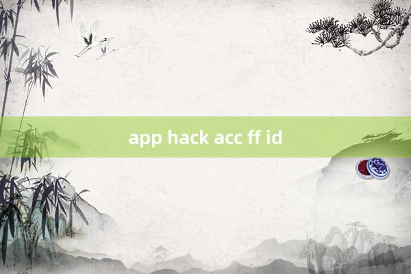 app hack acc ff id