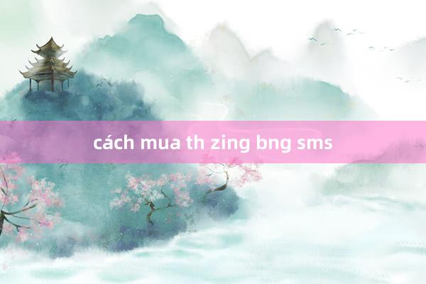 cách mua th zing bng sms