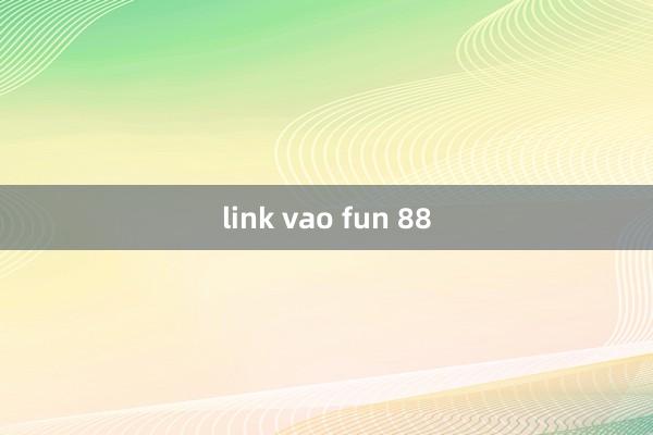 link vao fun 88