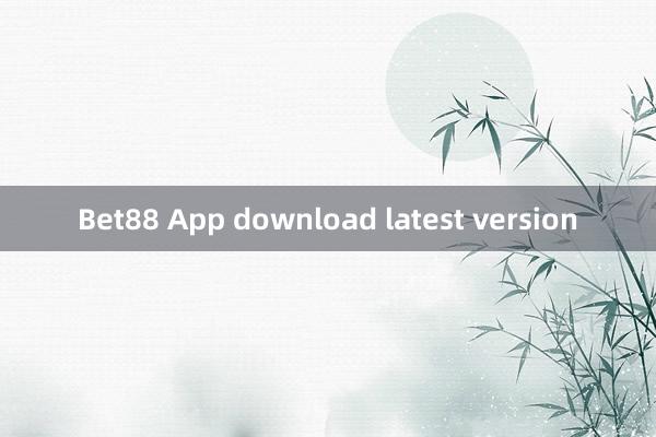 Bet88 App download latest version