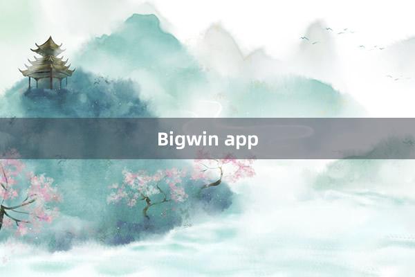 Bigwin app