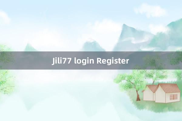 Jili77 login Register