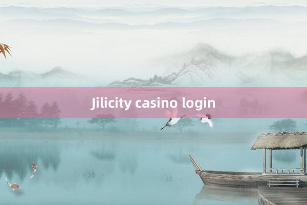 Jilicity casino login