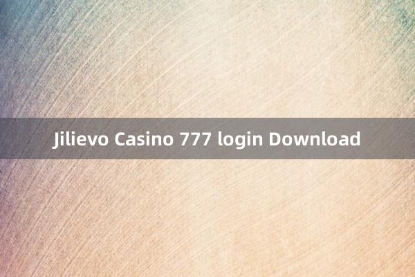 Jilievo Casino 777 login Download