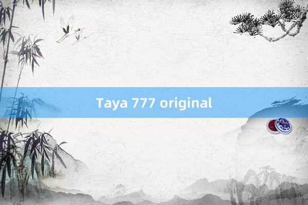 Taya 777 original