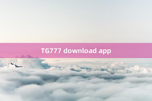 TG777 download app