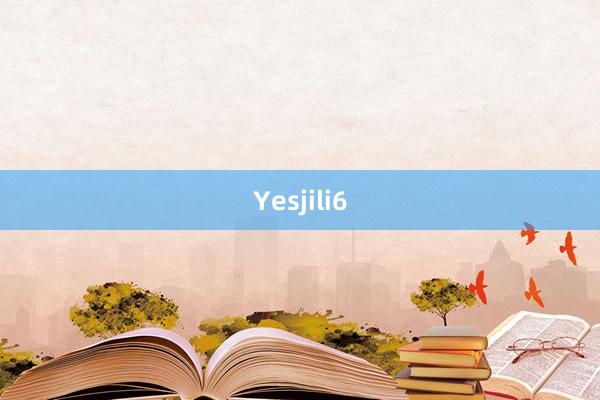 Yesjili6