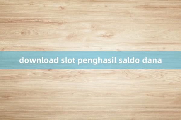 download slot penghasil saldo dana