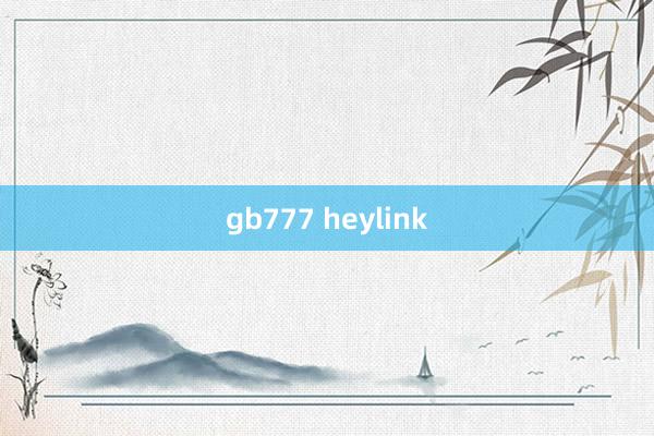 gb777 heylink