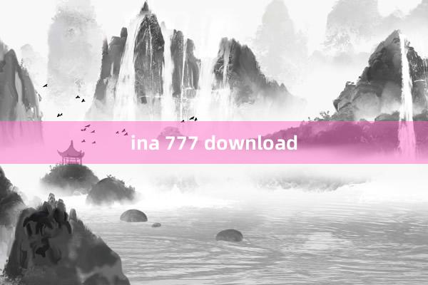 ina 777 download