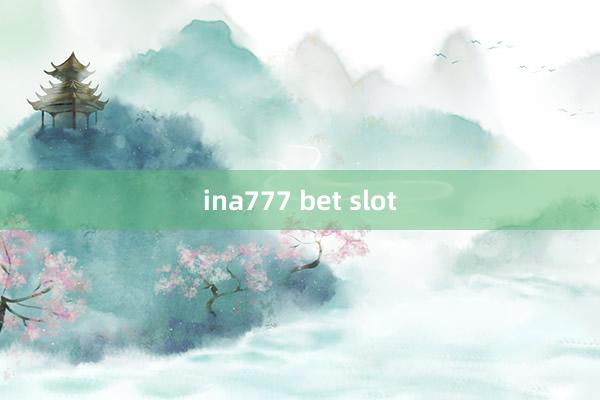 ina777 bet slot