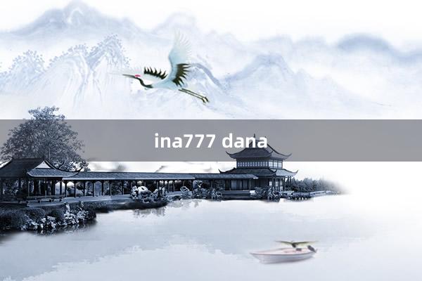 ina777 dana