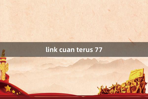 link cuan terus 77