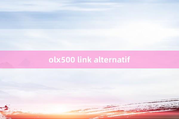 olx500 link alternatif