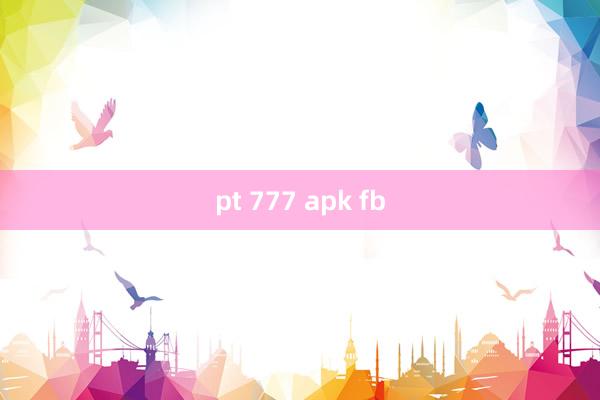 pt 777 apk fb