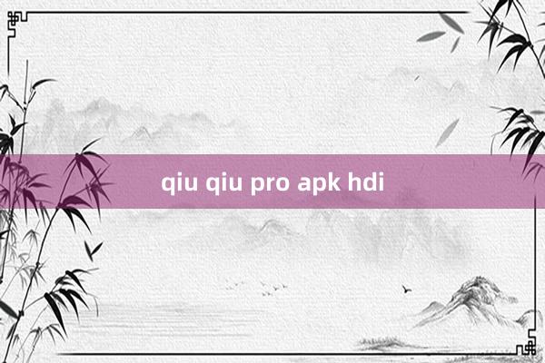 qiu qiu pro apk hdi