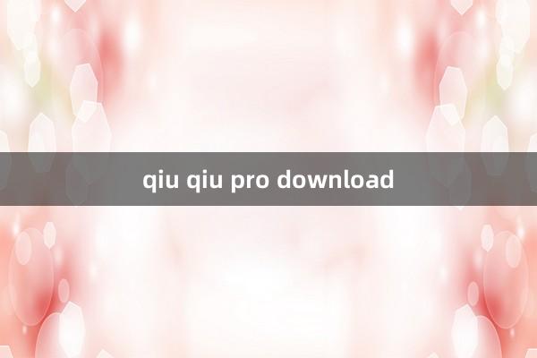 qiu qiu pro download