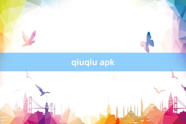 qiuqiu apk