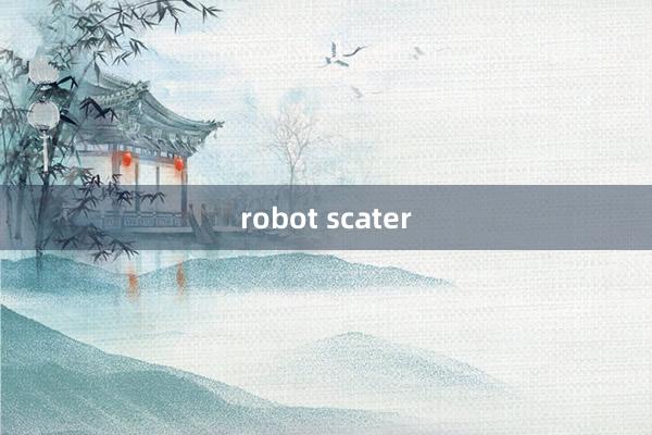 robot scater