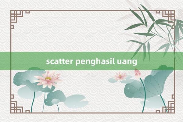 scatter penghasil uang