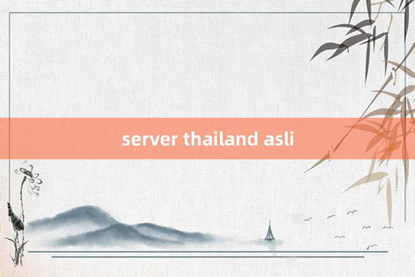 server thailand asli