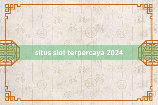 situs slot terpercaya 2024