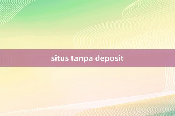 situs tanpa deposit