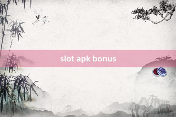 slot apk bonus