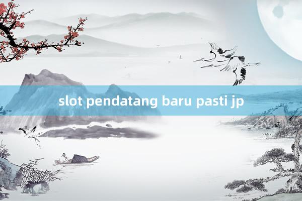 slot pendatang baru pasti jp