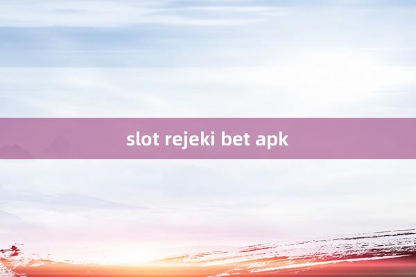 slot rejeki bet apk