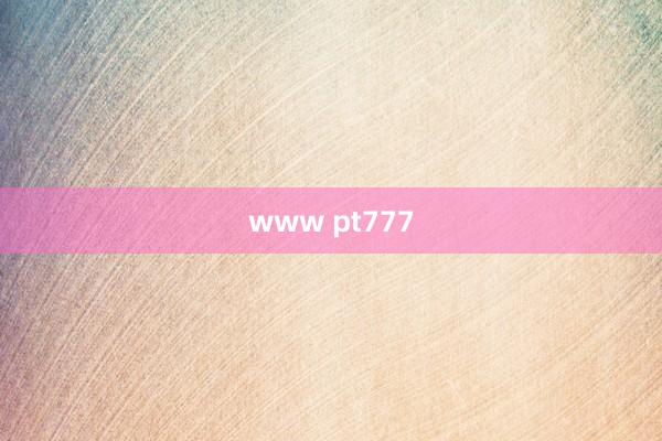 www pt777