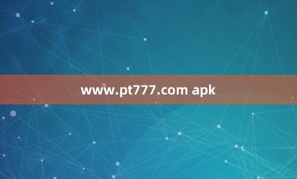 www.pt777.com apk