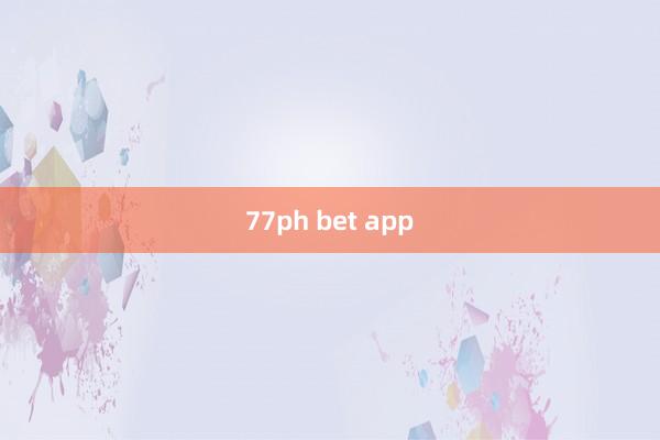 77ph bet app