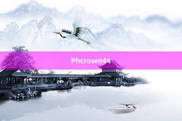 Phcrown44