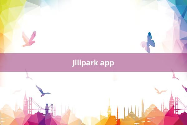 Jilipark app